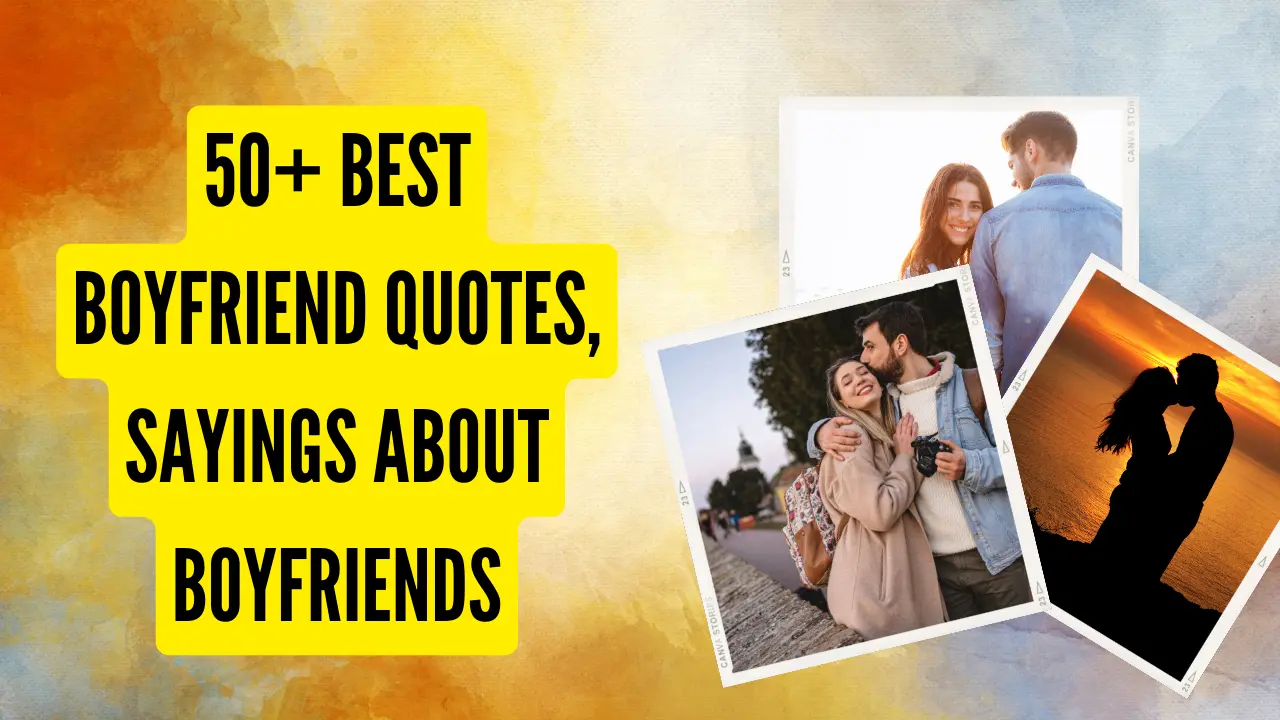 50+ Best Boyfriend Quotes, Sayings about Boyfriends