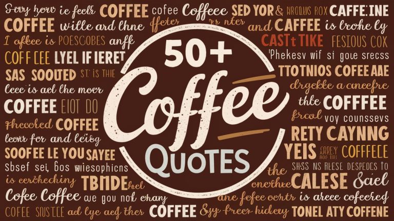 Best 50+ Coffee Quotes, Sayings about Caffeine